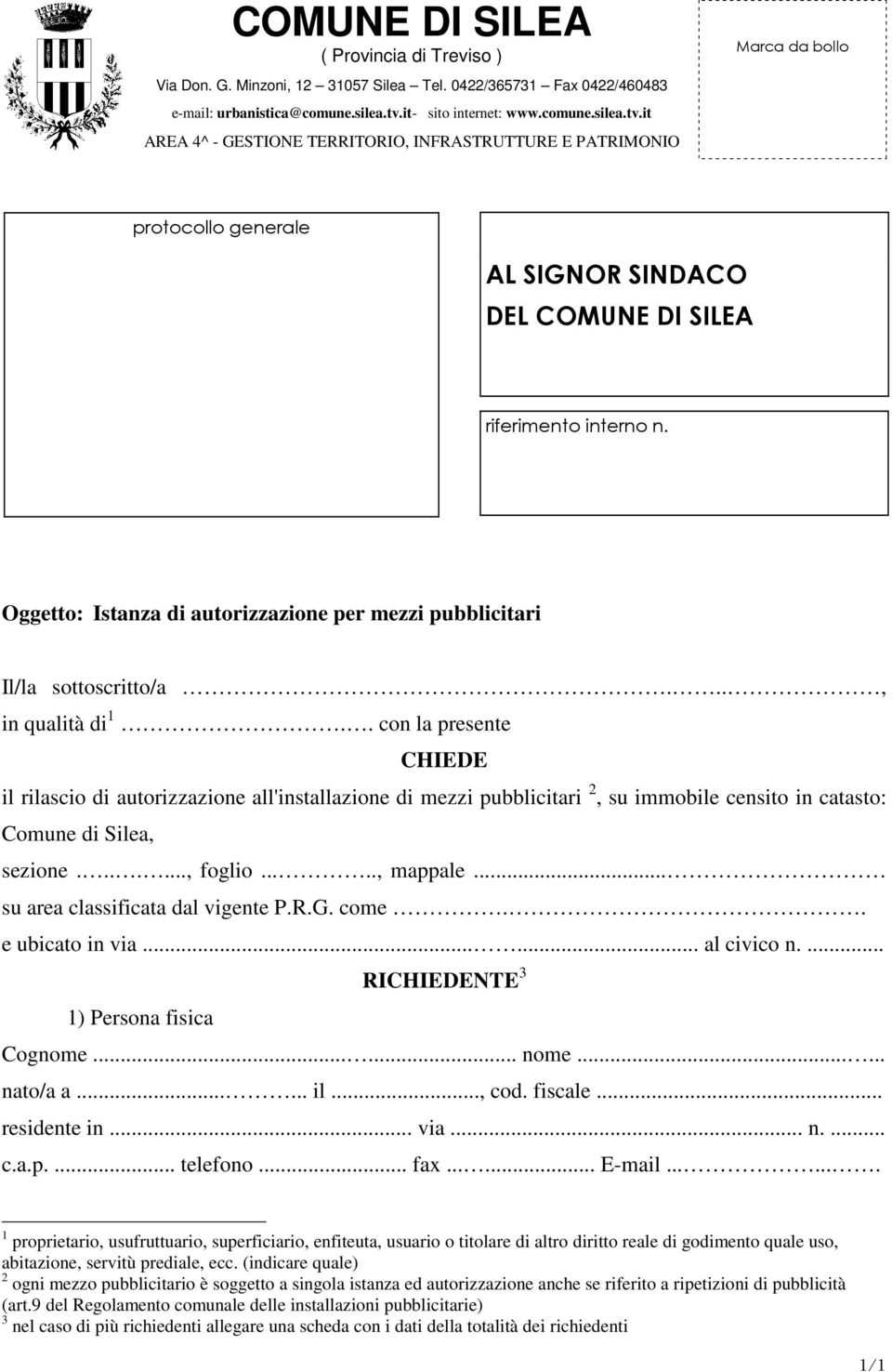 Oggetto: Istanza di autorizzazione per mezzi pubblicitari Il/la sottoscritto/a..., in qualità di 1.