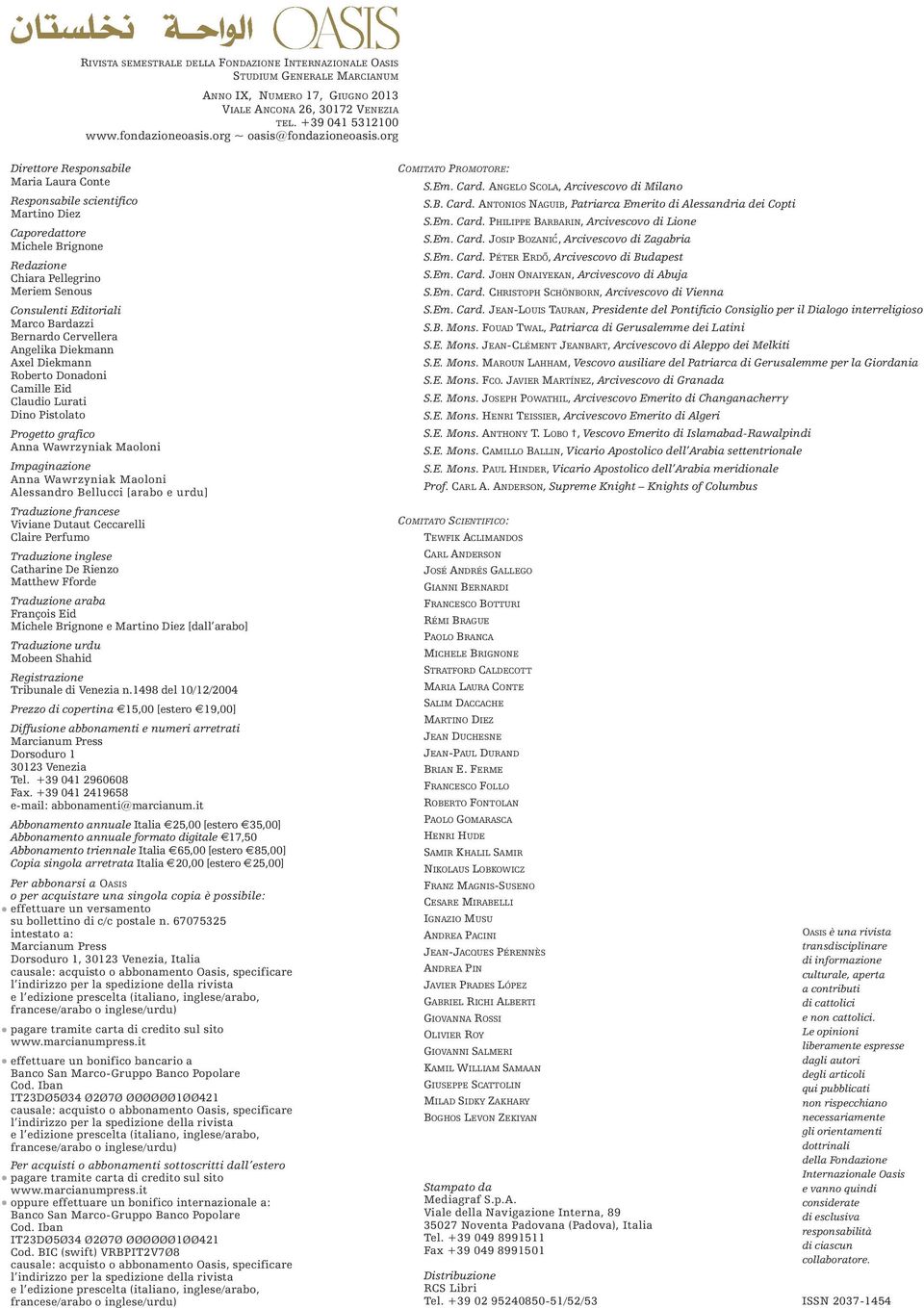 org Direttore Responsabile Maria Laura Conte Responsabile scientifico Martino Diez Caporedattore Michele Brignone Redazione Chiara Pellegrino Meriem Senous Consulenti Editoriali Marco Bardazzi