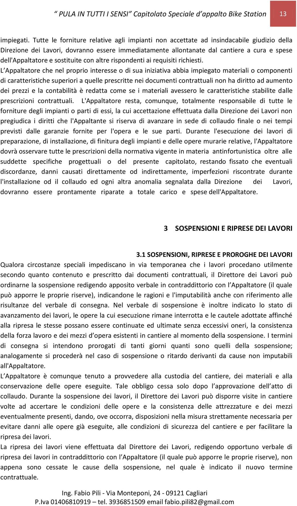 sostituite con altre rispondenti ai requisiti richiesti.