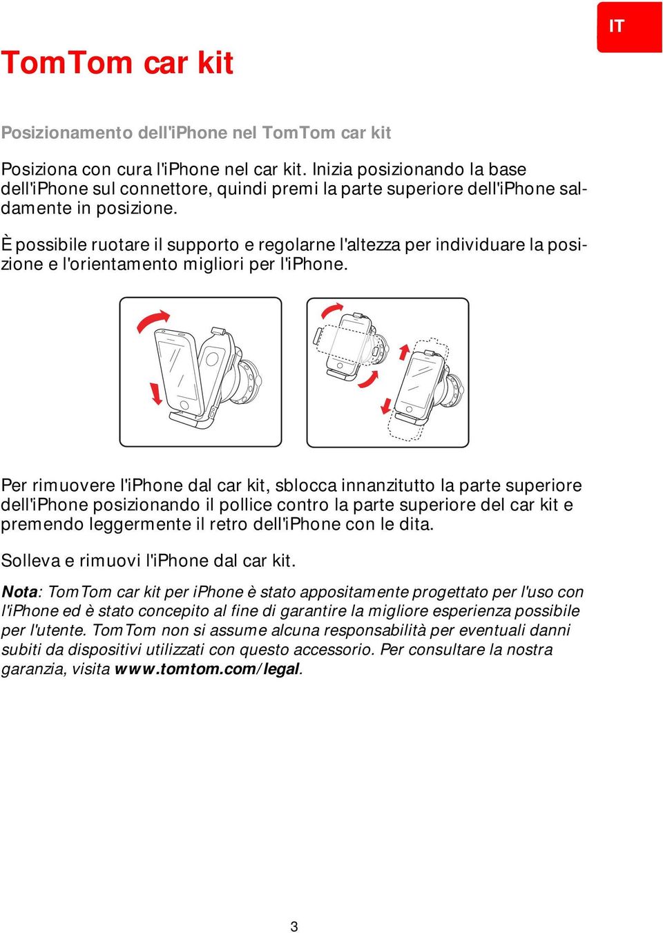 È possibile ruotare il supporto e regolarne l'altezza per individuare la posizione e l'orientamento migliori per l'iphone.