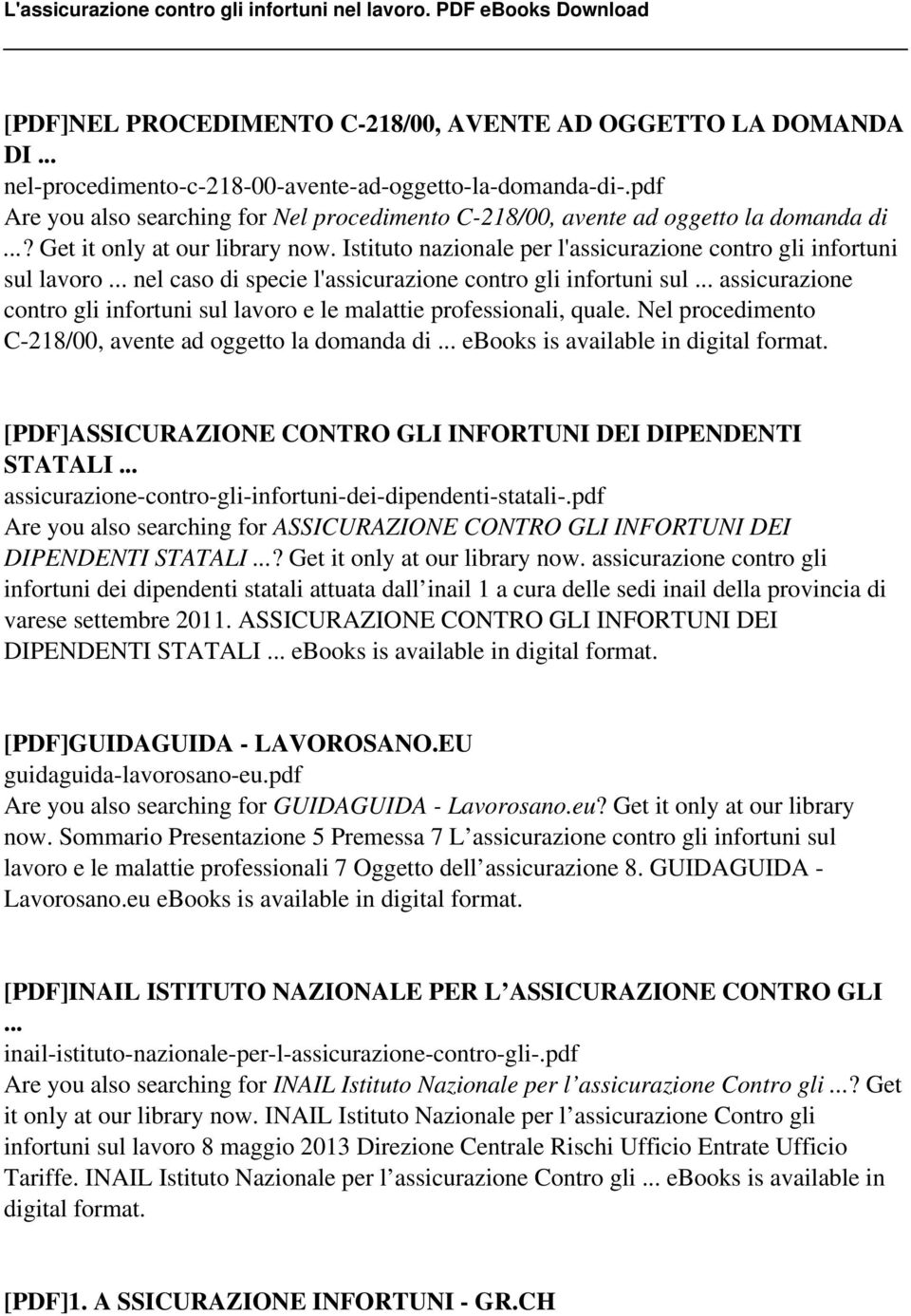 .. nel caso di specie l'assicurazione contro gli infortuni sul... assicurazione contro gli infortuni sul lavoro e le malattie professionali, quale.