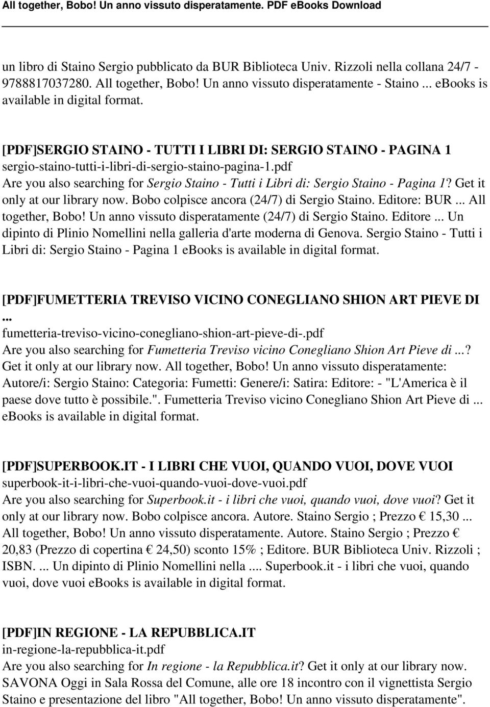 pdf Are you also searching for Sergio Staino - Tutti i Libri di: Sergio Staino - Pagina 1? Get it only at our library now. Bobo colpisce ancora (24/7) di Sergio Staino. Editore: BUR.