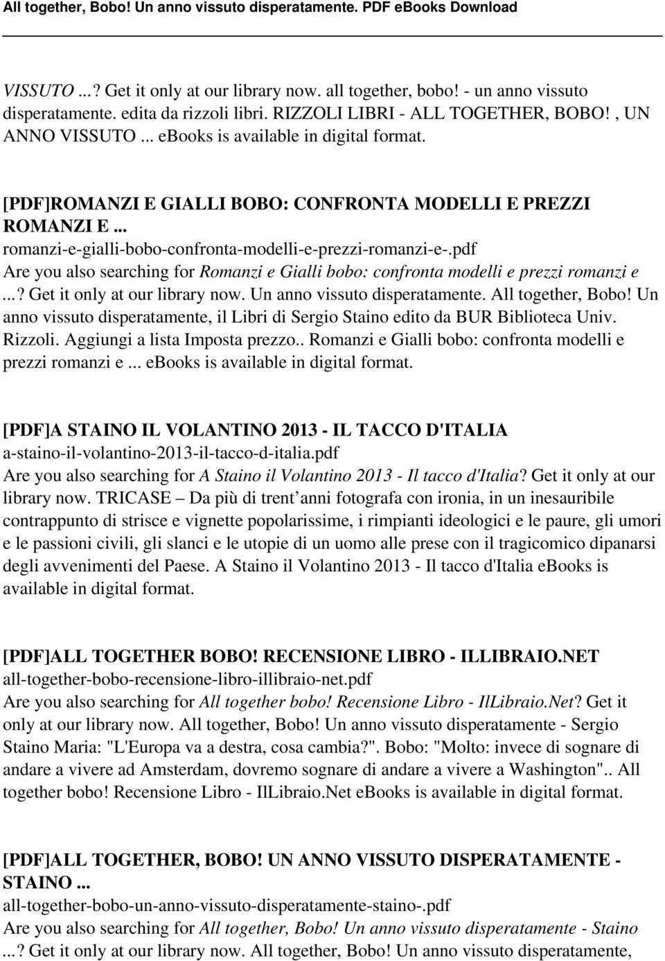 pdf Are you also searching for Romanzi e Gialli bobo: confronta modelli e prezzi romanzi e...? Get it only at our library now. Un anno vissuto disperatamente. All together, Bobo!
