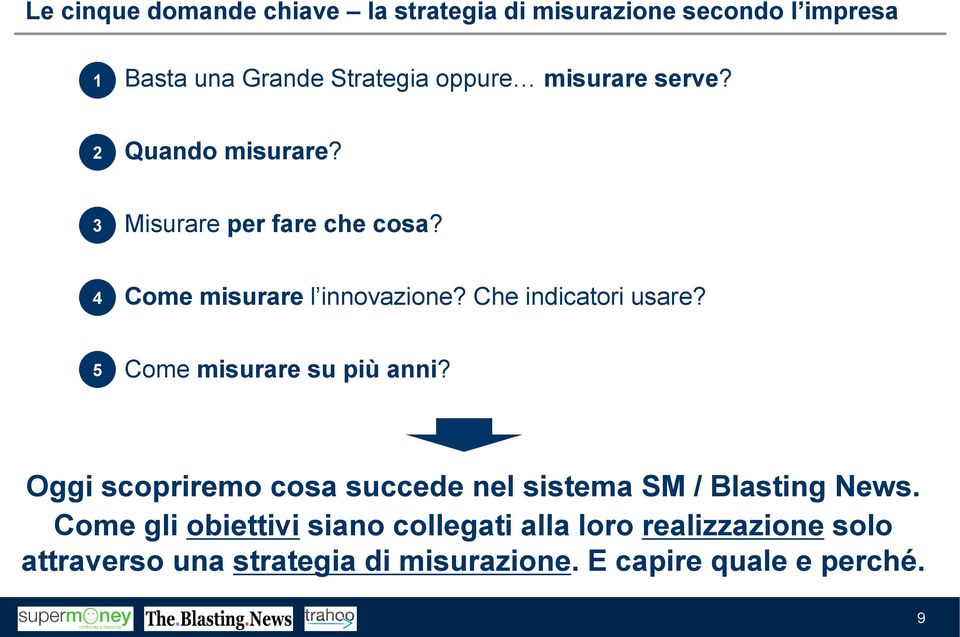 Che indicatori usare? 5 Come misurare su più anni? Oggi scopriremo cosa succede nel sistema SM / Blasting News.