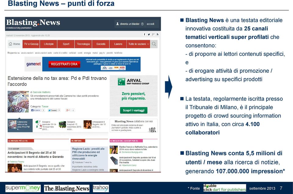 regolarmente iscritta presso il Tribunale di Milano, è il principale progetto di crowd sourcing information attivo in Italia, con circa 4.