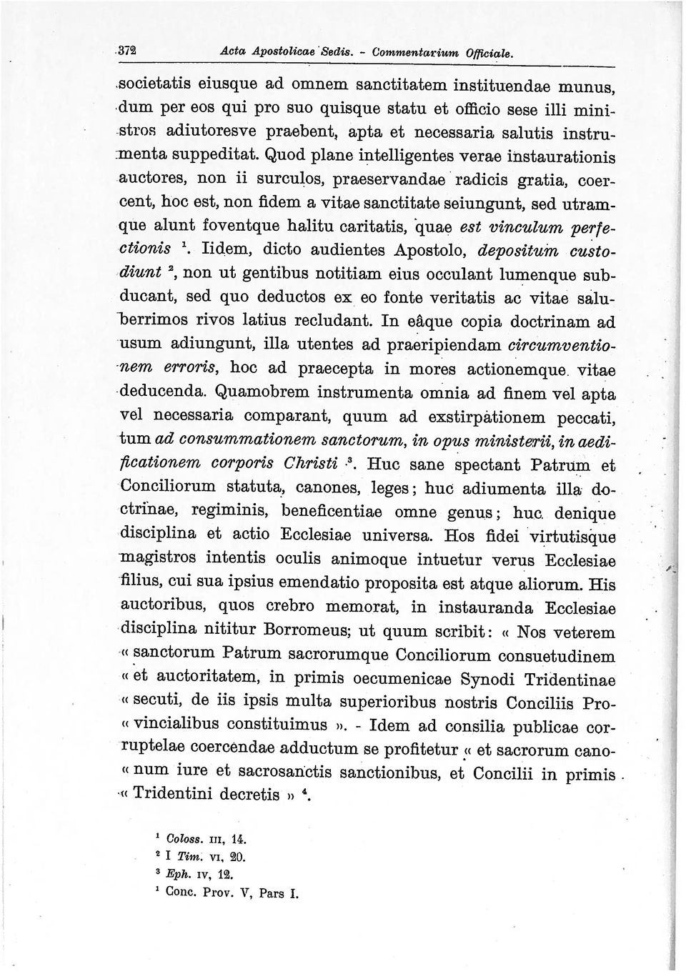 piane inteiiigentes verae instaurationis Conc Prov V, Pars J Eph iv, ly Ooioss iii, 14 fihius, cui sua ipsius emendatio proposita est atque aliorum His diunt 2, non ut gentibus notitiam eius occulant