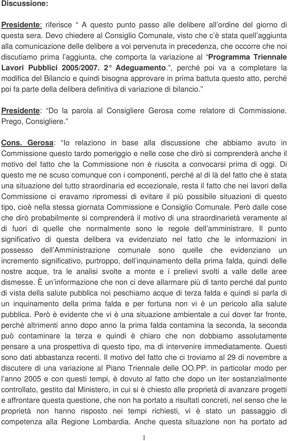 la variazione al Programma Triennale Lavori Pubblici 2005/2007. 2 Adeguamento.