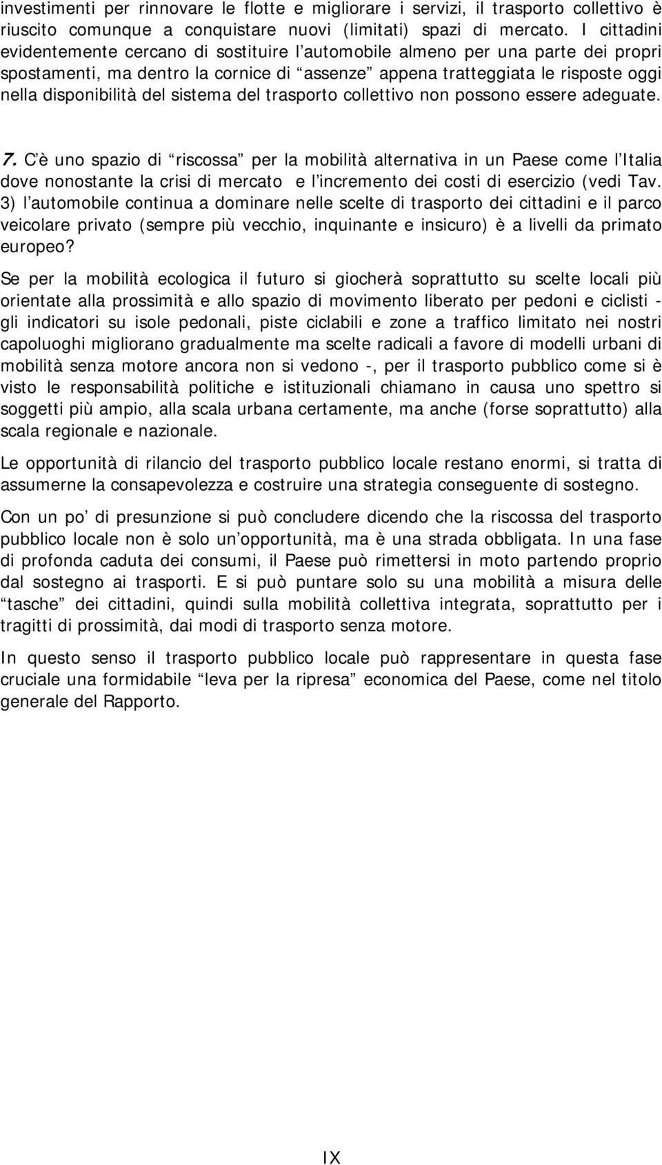 sistema del trasporto collettivo non possono essere adeguate. 7.