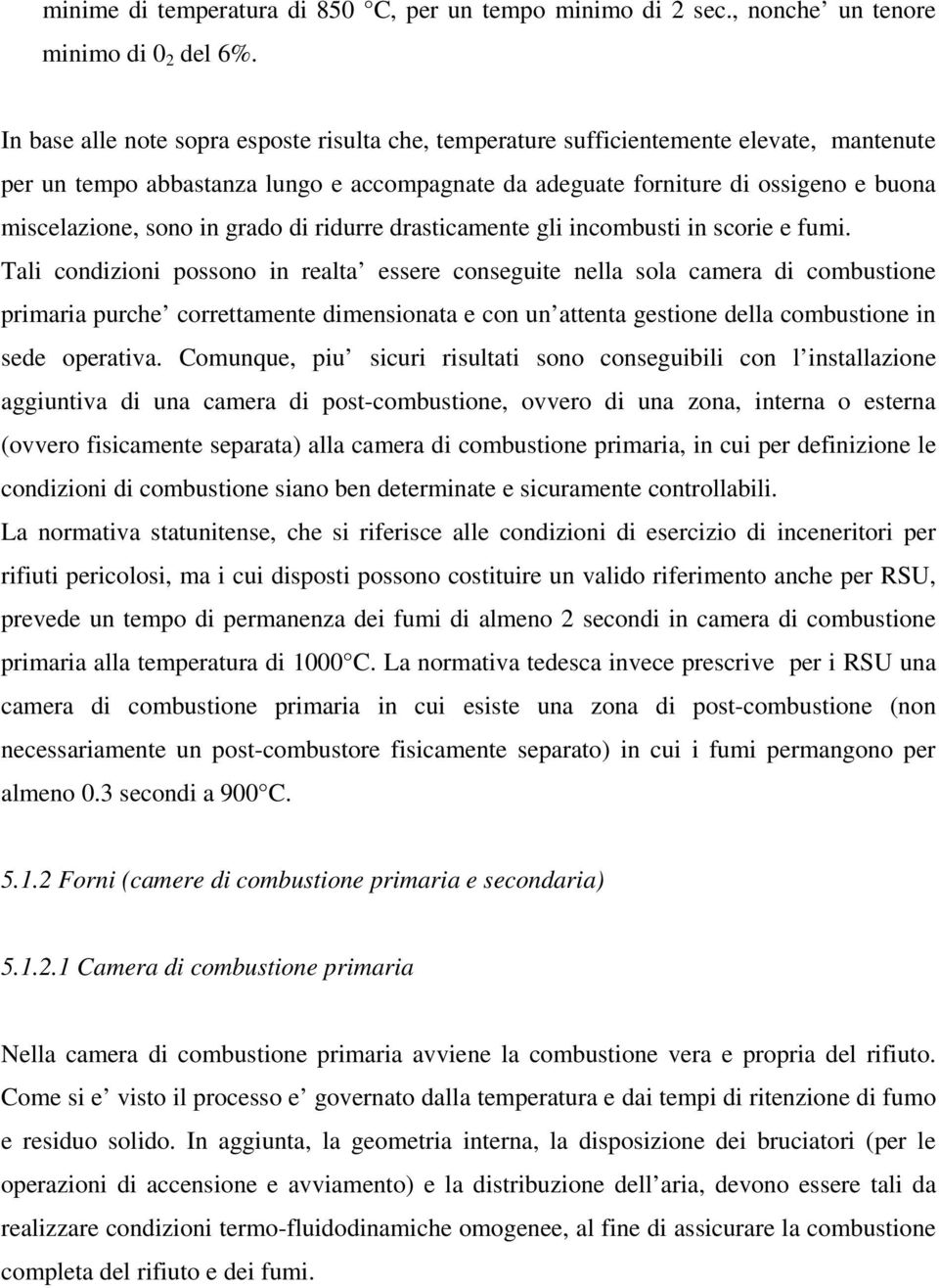 in grado di ridurre drasticamente gli incombusti in scorie e fumi.