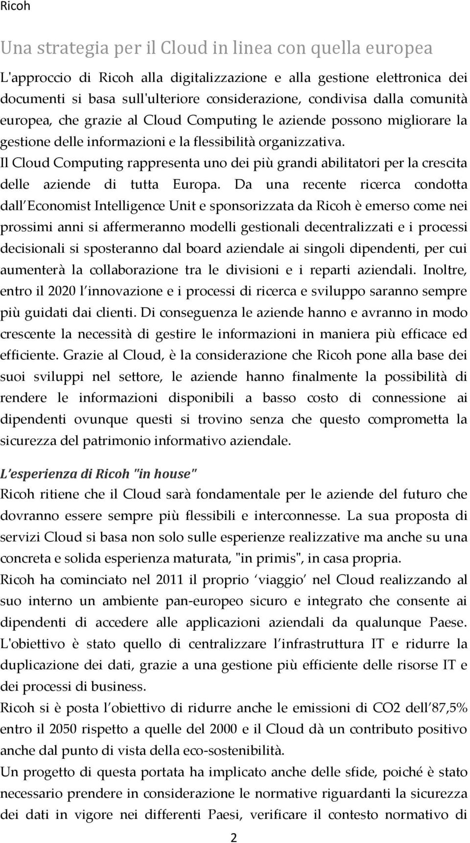 Il Cloud Computing rappresenta uno dei più grandi abilitatori per la crescita delle aziende di tutta Europa.