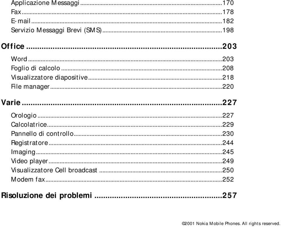 ..227 Orologio...227 Calcolatrice...229 Pannello di controllo...230 Registratore...244 Imaging.