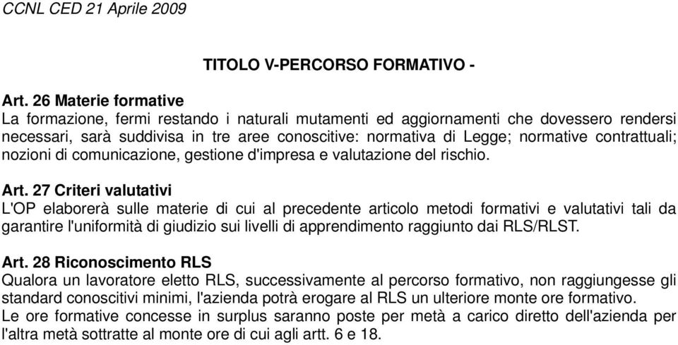 contrattuali; nozioni di comunicazione, gestione d'impresa e valutazione del rischio. Art.