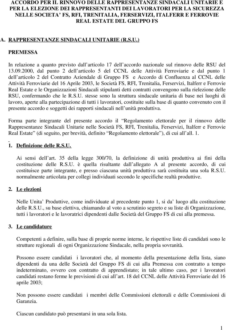 2000, dal punto 2 dell articolo 5 del CCNL delle Attività Ferroviarie e dal punto 1 dell articolo 2 del Contratto Aziendale di Gruppo FS e Accordo di Confluenza al CCNL delle Attività Ferroviarie del