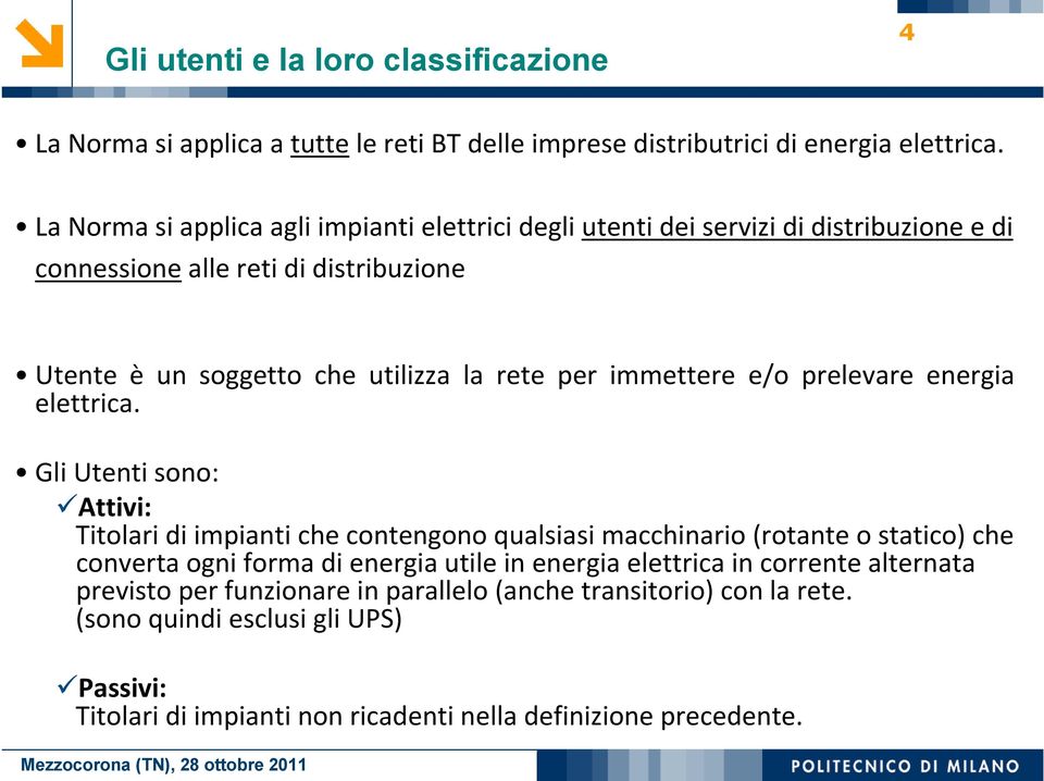 immettere e/o prelevare energia elettrica.