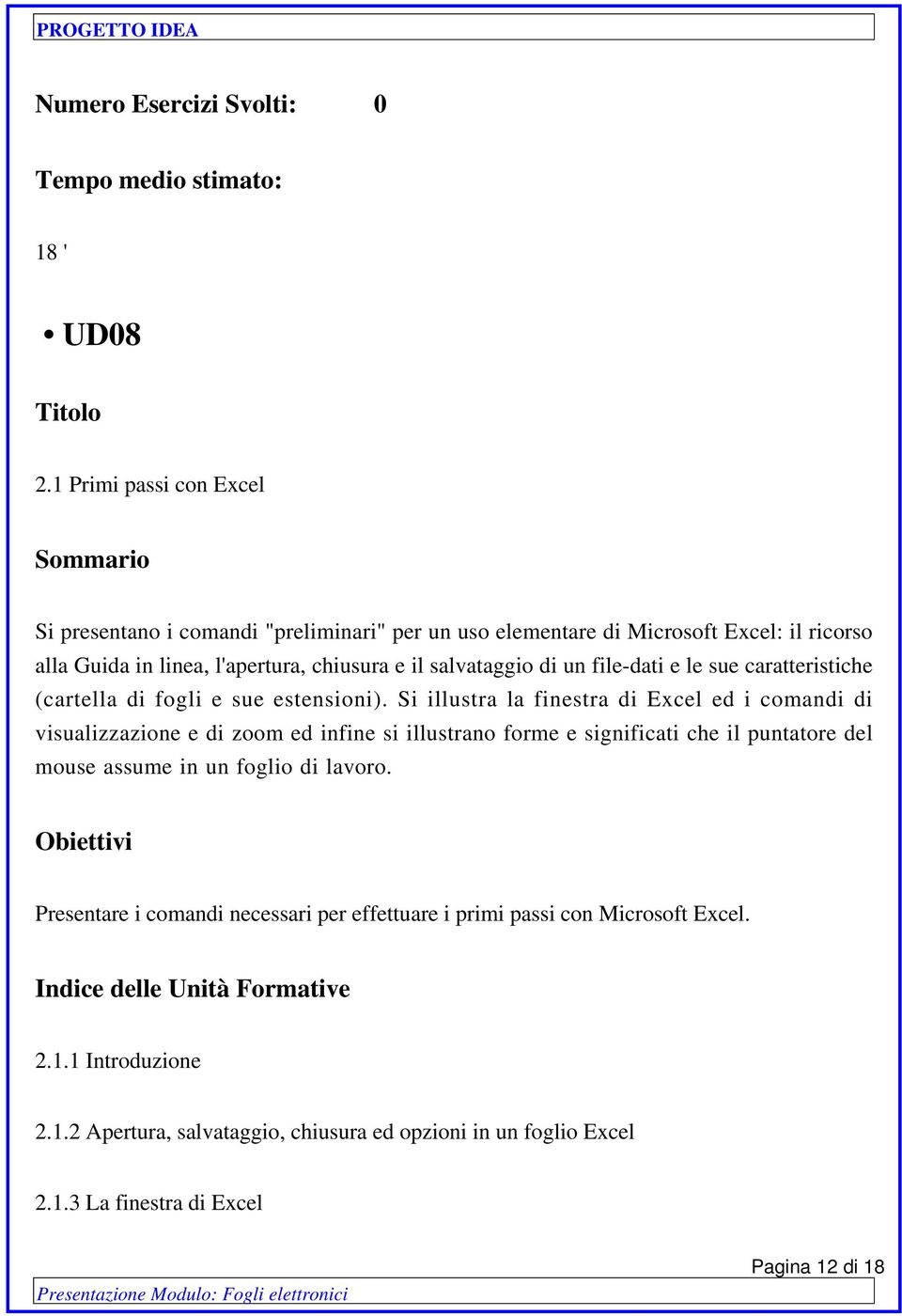 salvataggio di un file-dati e le sue caratteristiche (cartella di fogli e sue estensioni).