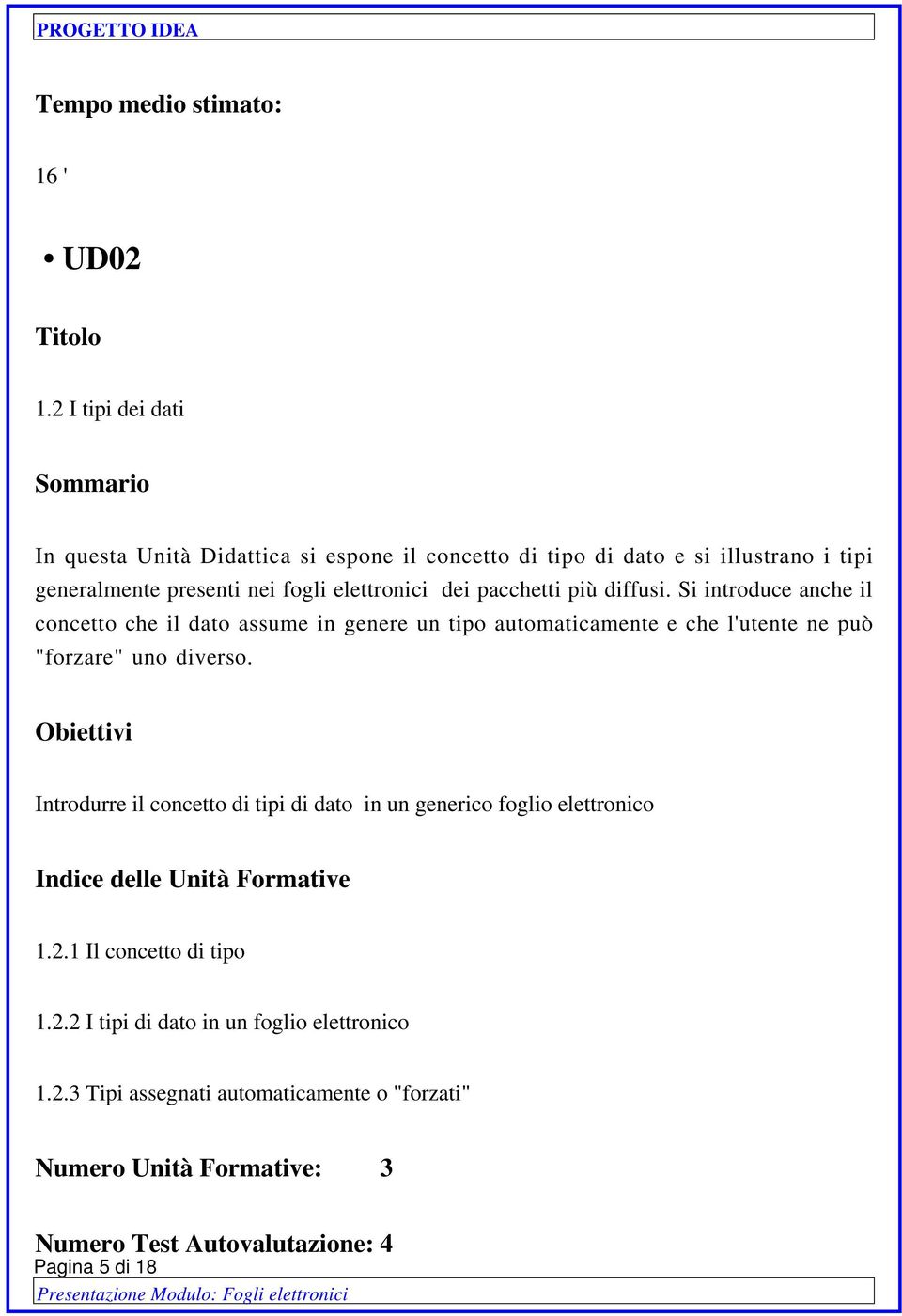 elettronici dei pacchetti più diffusi.