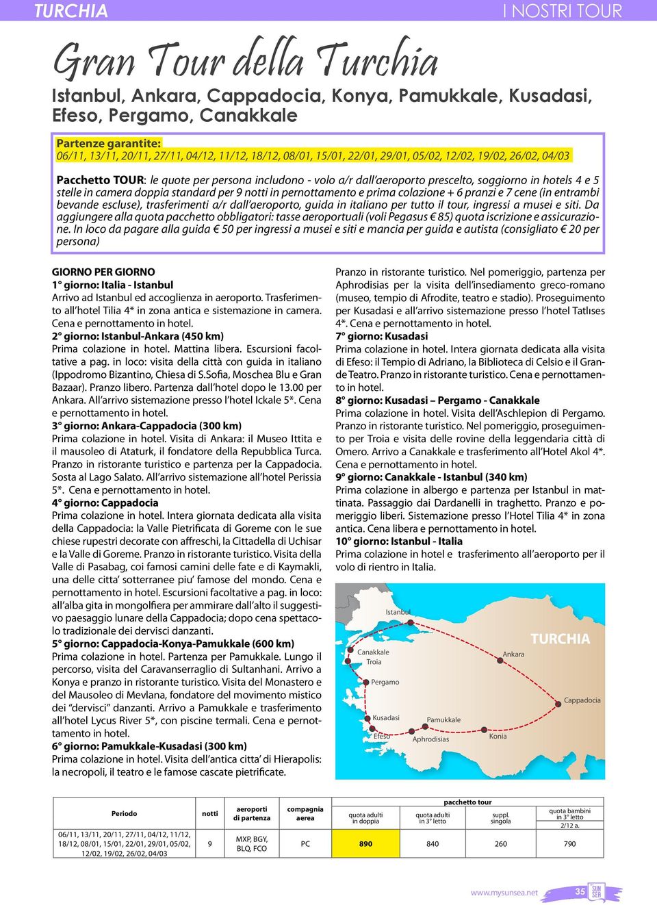 standard per 9 notti in pernottamento e prima colazione + 6 pranzi e 7 cene (in entrambi bevande escluse), trasferimenti a/r dall aeroporto, guida in italiano per tutto il tour, ingressi a musei e