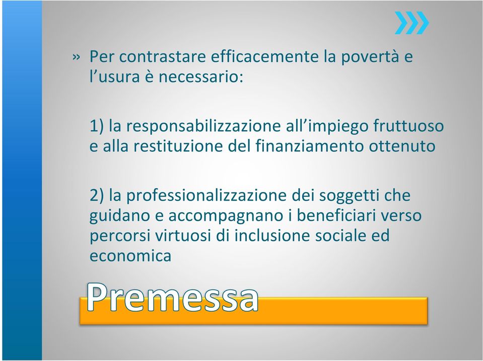 finanziamento ottenuto 2) la professionalizzazione dei soggetti che guidano