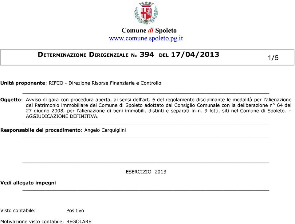 deliberazione n 64 del 27 giugno 2008, per l alienazione di beni immobili, distinti e separati in n. 9 lotti, siti nel Comune di Spoleto.