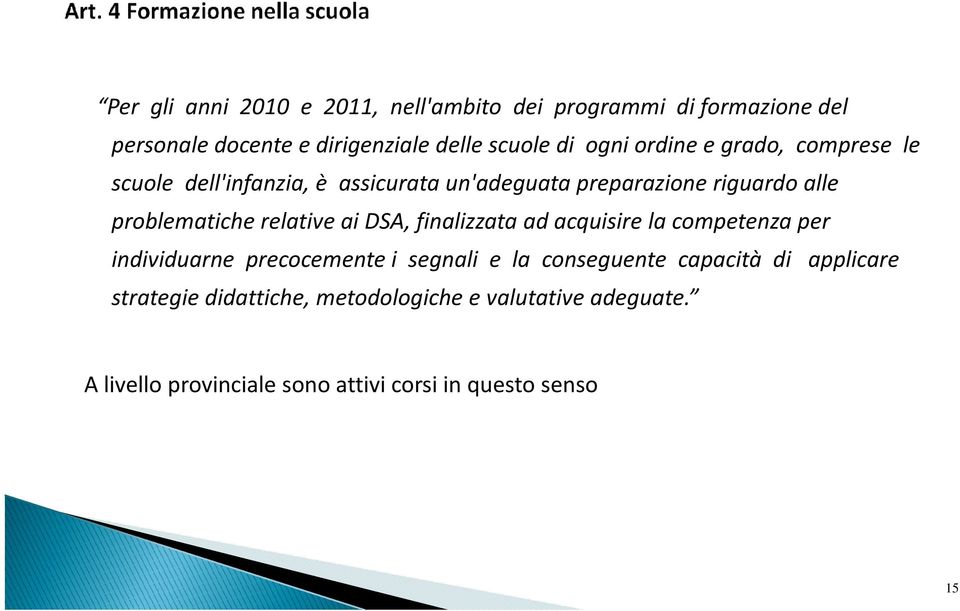 relative ai DSA, finalizzata ad acquisire la competenza per individuarne precocemente i segnali e la conseguente capacità