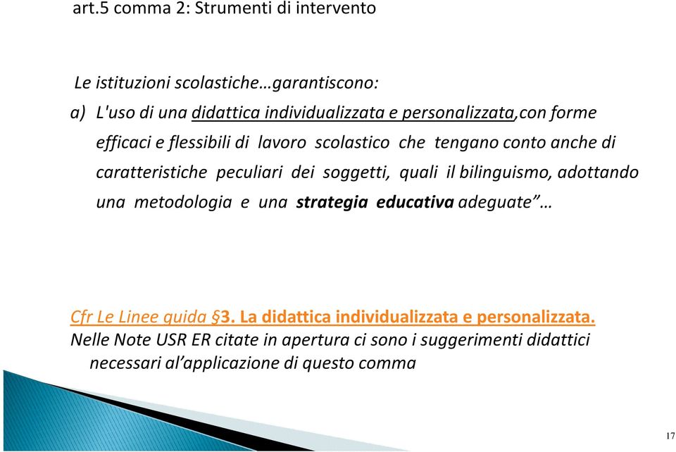 soggetti, quali il bilinguismo, adottando una metodologia e una strategia educativa adeguate Cfr Le Linee guida 3.