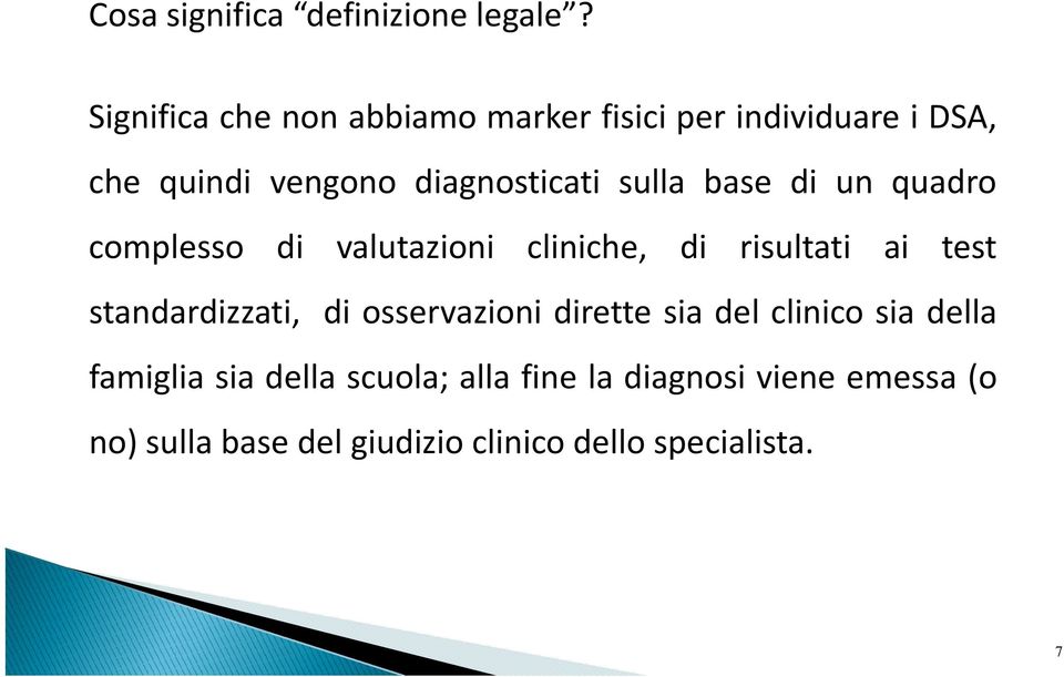 sulla base di un quadro complesso di valutazioni cliniche, di risultati ai test standardizzati, di