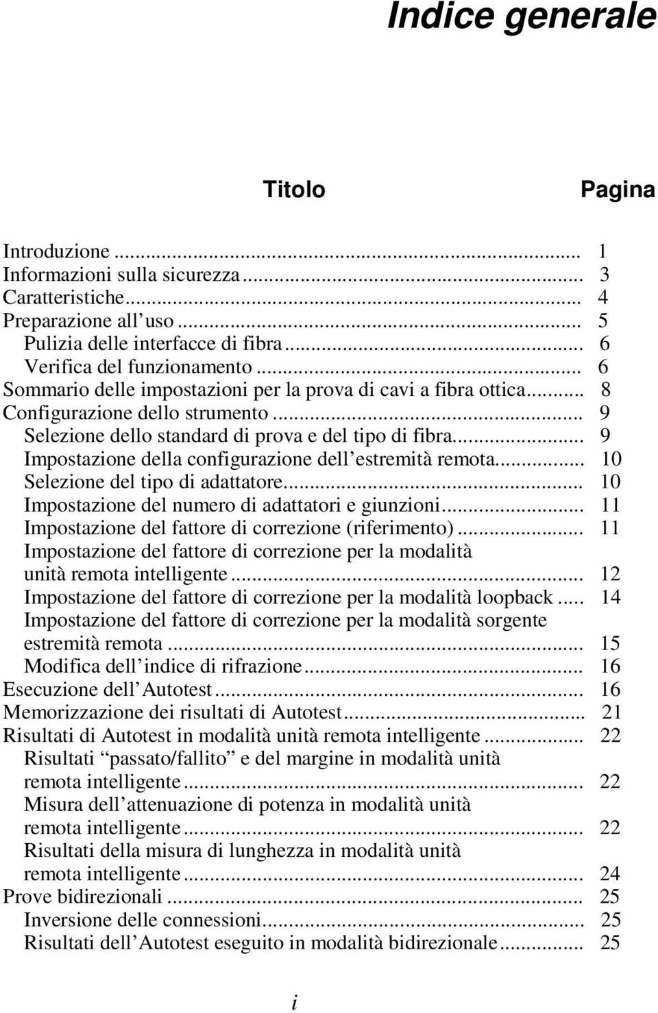 .. 9 Impostazione della configurazione dell estremità remota... 10 Selezione del tipo di adattatore... 10 Impostazione del numero di adattatori e giunzioni.