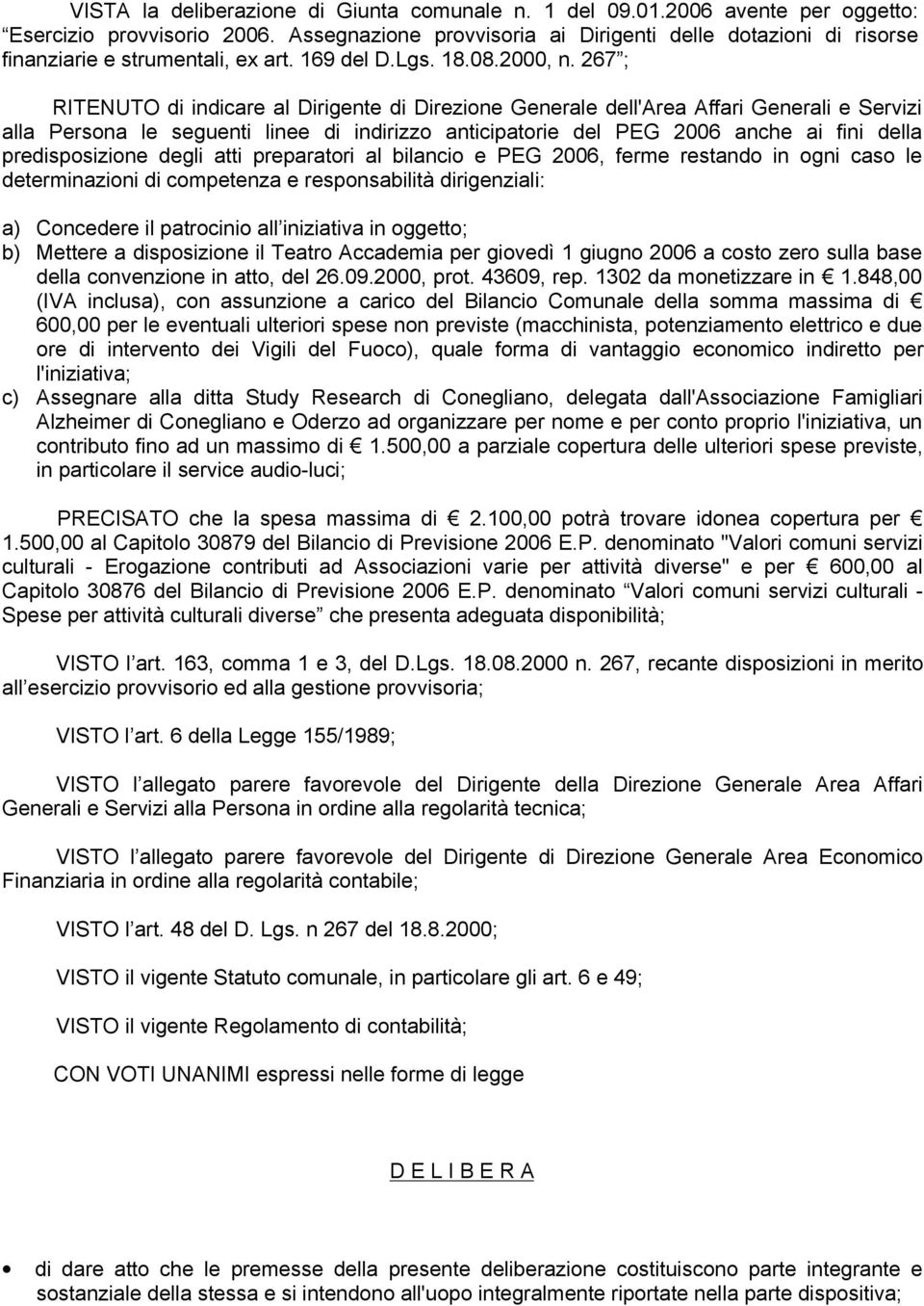 267 ; RITENUTO di indicare al Dirigente di Direzione Generale dell'area Affari Generali e Servizi alla Persona le seguenti linee di indirizzo anticipatorie del PEG 2006 anche ai fini della