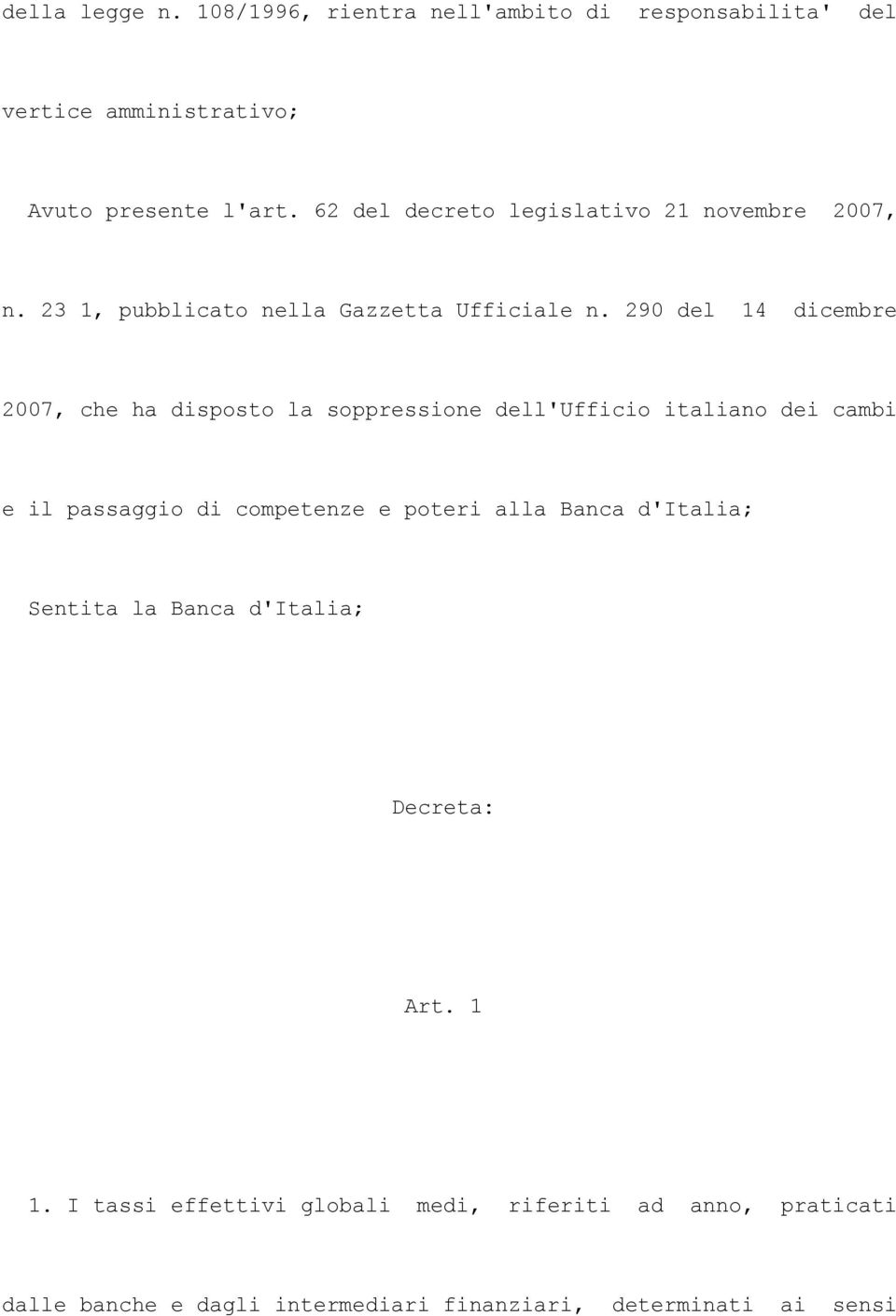 290 del 14 dicembre 2007, che ha disposto la soppressione dell'ufficio italiano dei cambi e il passaggio di competenze e poteri