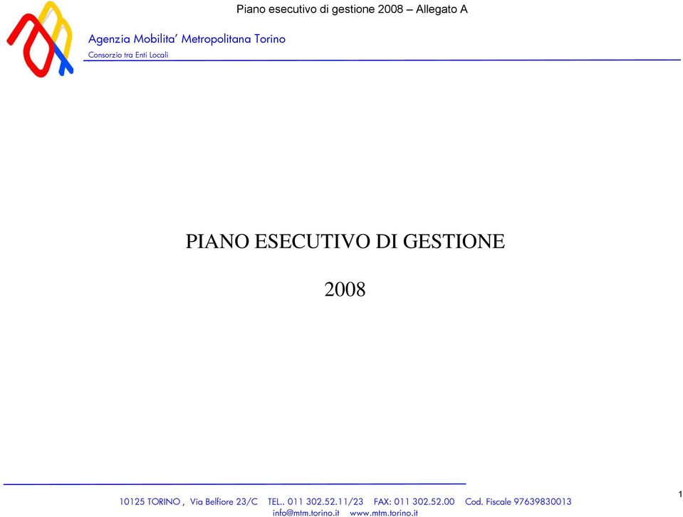 GESTIONE 2008 10125 TORINO, Via Belfiore 23/C TEL.. 011 302.52.