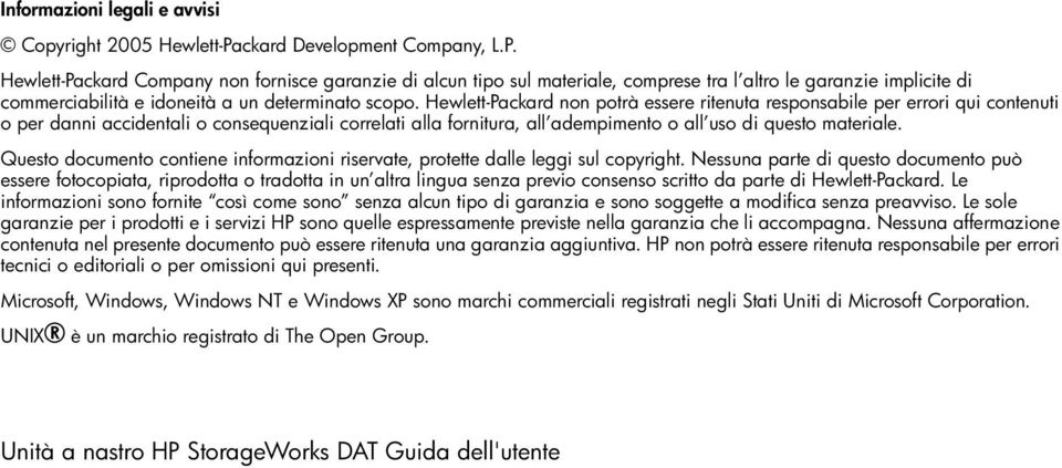 Hewlett-Packard Company non fornisce garanzie di alcun tipo sul materiale, comprese tra l altro le garanzie implicite di commerciabilità e idoneità a un determinato scopo.