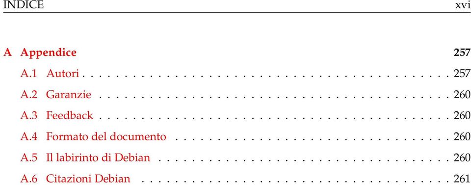 ................................ 260 A.5 Il labirinto di Debian................................... 260 A.6 Citazioni Debian.