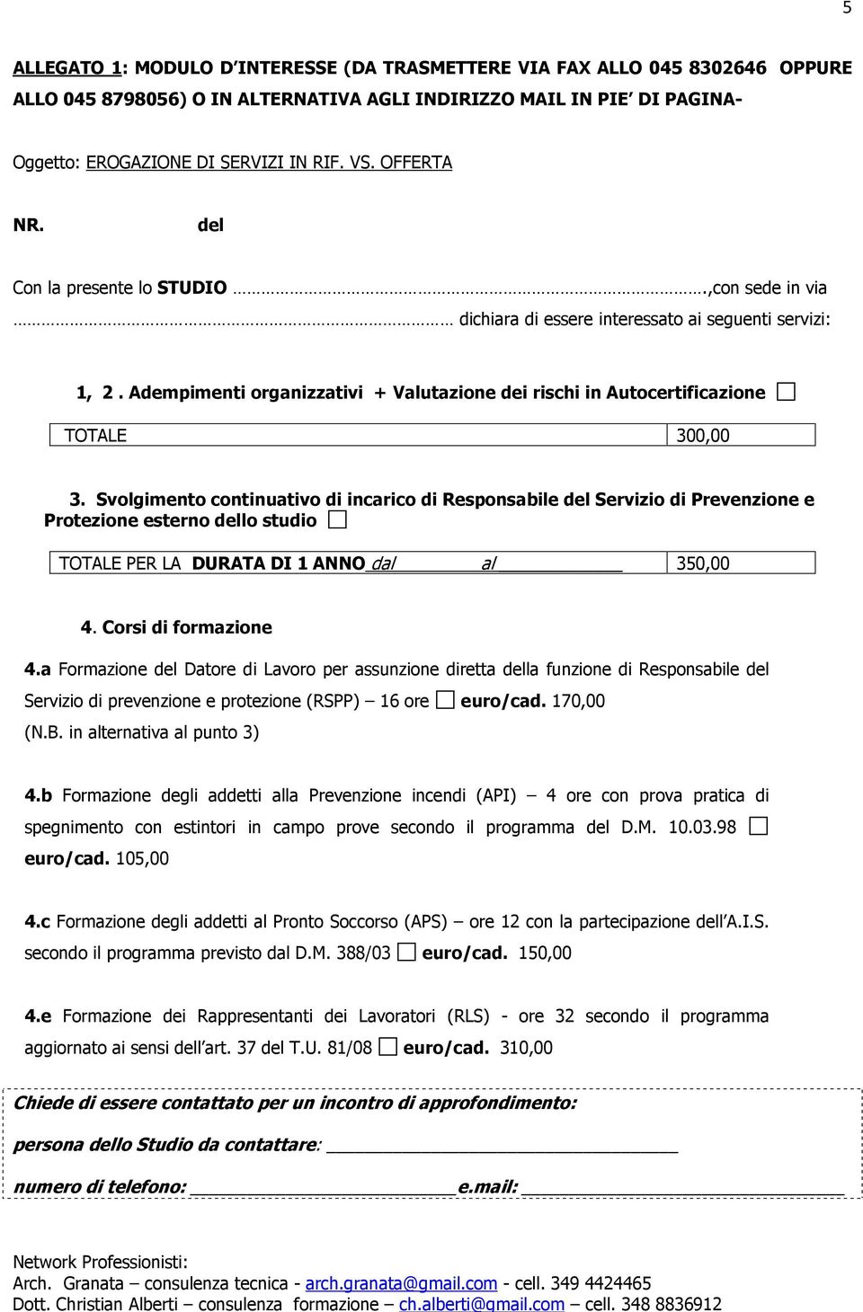 Adempimenti organizzativi + Valutazione dei rischi in Autocertificazione TOTALE 300,00 3.
