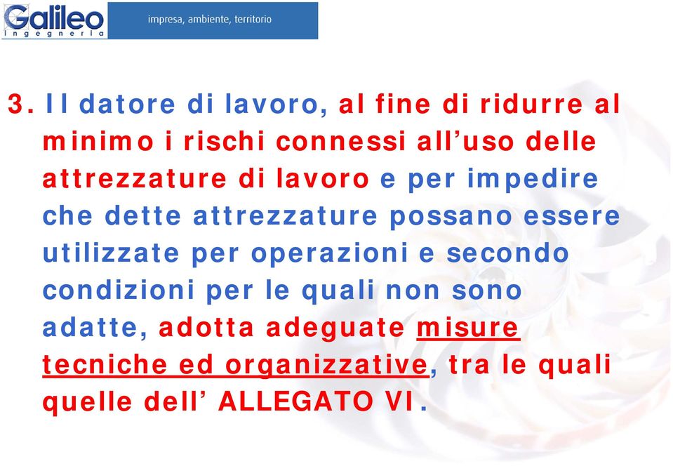 utilizzate per operazioni e secondo condizioni per le quali non sono adatte,