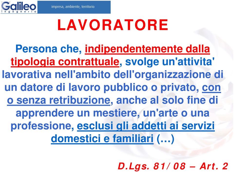 o privato, con o senza retribuzione, anche al solo fine di apprendere un mestiere,