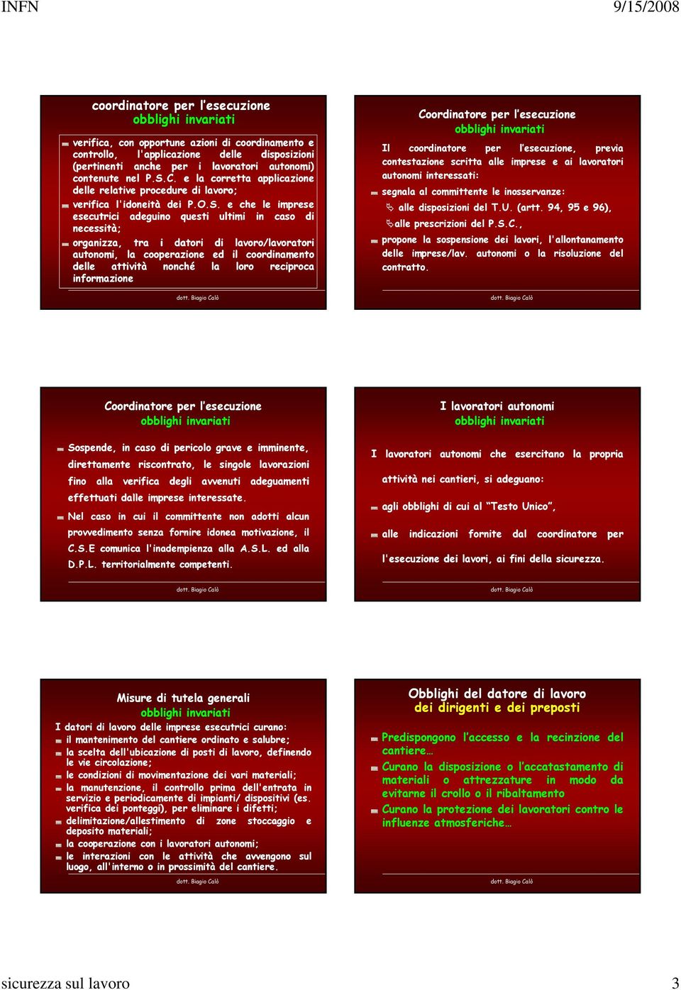 e che imprese esecutrici adeguo questi ultimi caso necessità; organizza, tra i datori lavoro/lavoratori autonomi, la cooazione ed il coornamento attività nonché la loro reciproca formazione Il