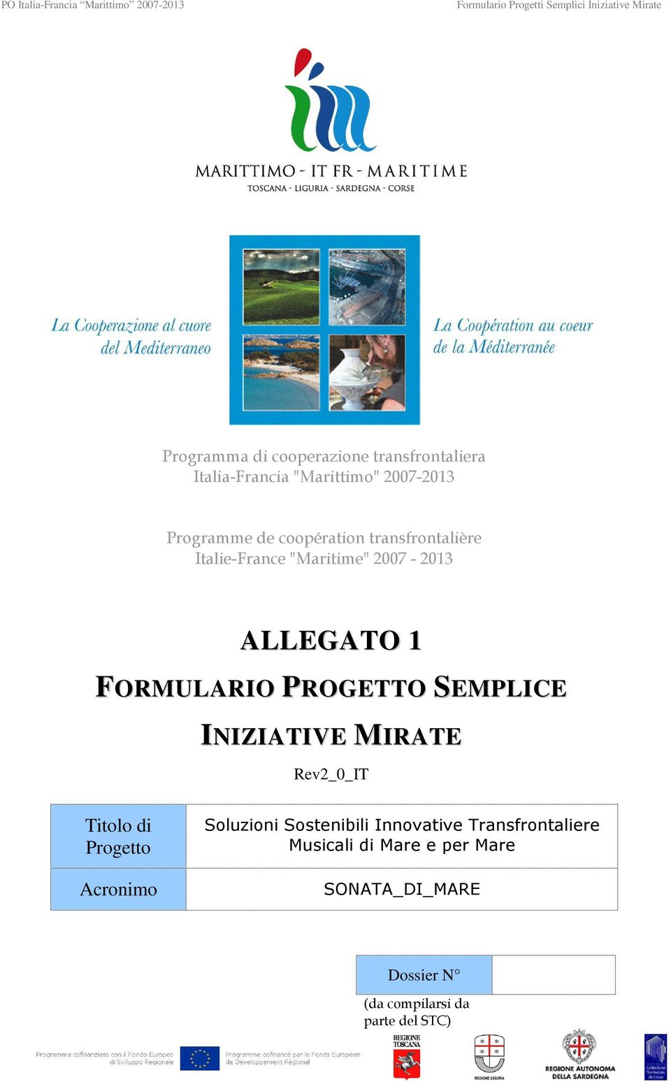 SEMPLICE INIZIATIVE MIRATE Rev2_0_IT Titolo di Progetto Acronimo Soluzioni Sostenibili