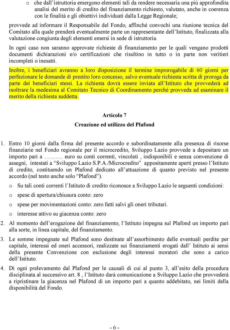 rappresentante dell Istituto, finalizzata alla valutazione congiunta degli elementi emersi in sede di istruttoria.