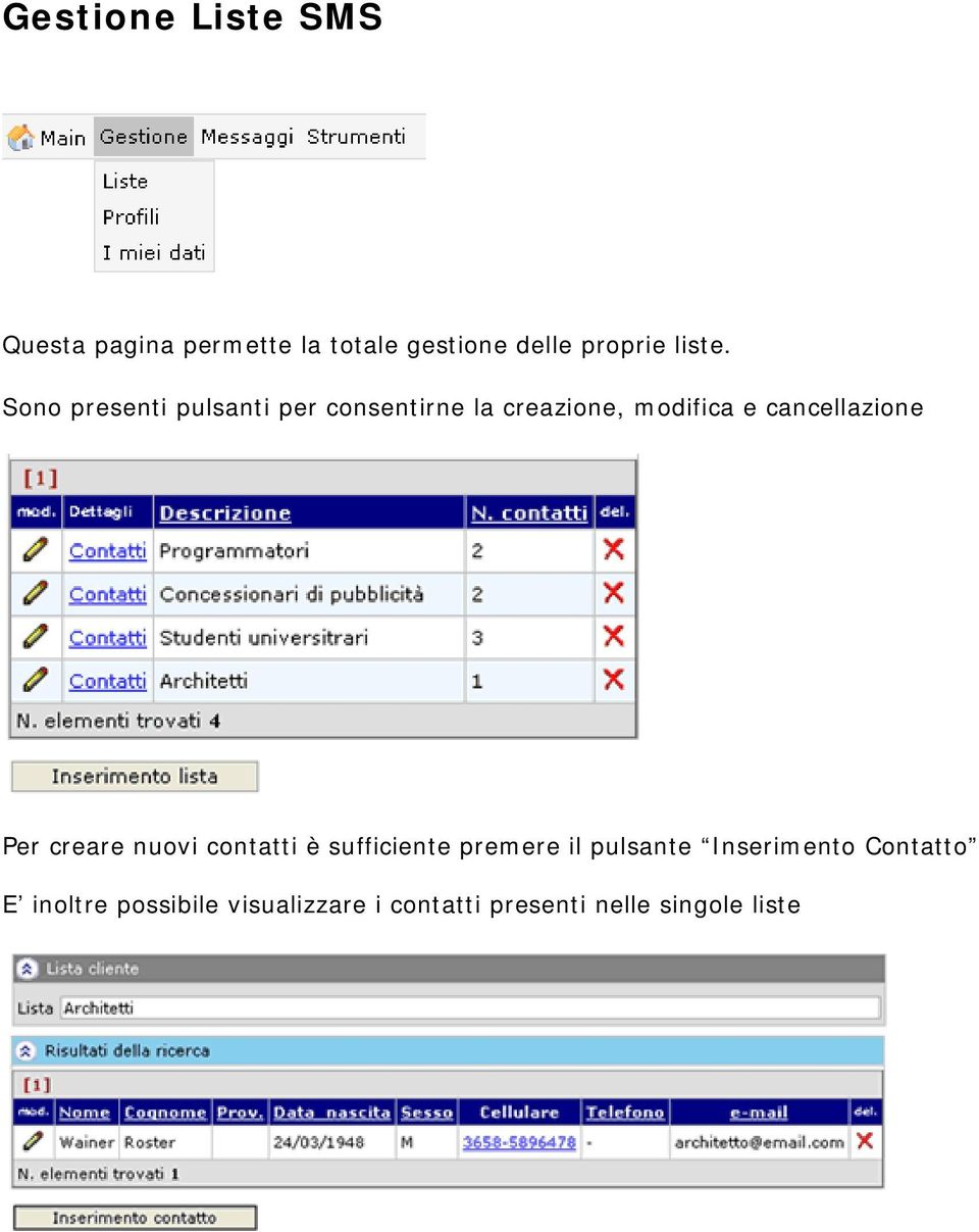 Sono presenti pulsanti per consentirne la creazione, modifica e cancellazione