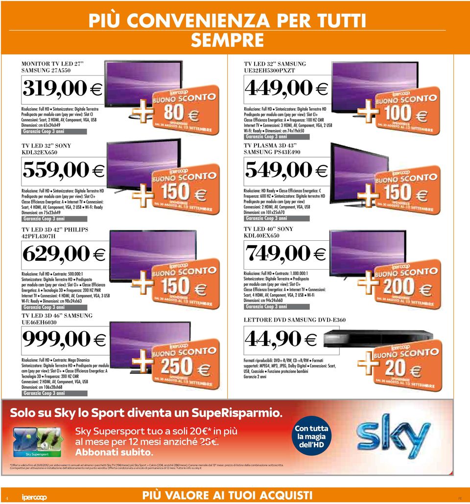 slot ci+ classe efficienza energetica: a frequenza: 00 HZ cmr internet tv connessioni: 3 HDMi, av, component, vga, 2 UsB Wi-fi: ready Dimensioni: cm 74x9xh50 TV PLASMA 3D 43 SAMSUNG PS43E490 549,00