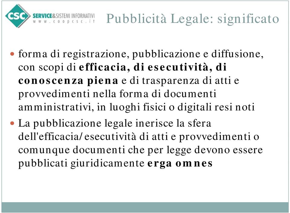 amministrativi, in luoghi fisici o digitali resi noti La pubblicazione legale inerisce la sfera