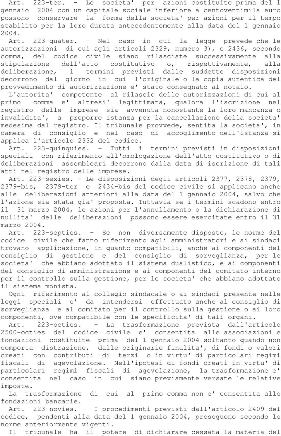 la loro durata antecedentemente alla data del 1 gennaio 2004. Art. 223-quater.