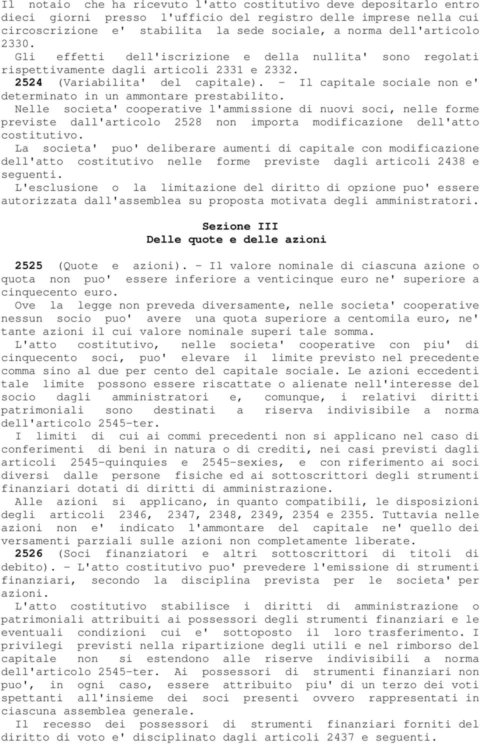 - Il capitale sociale non e' determinato in un ammontare prestabilito.