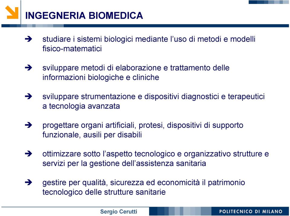 progettare organi artificiali, protesi, dispositivi di supporto funzionale, ausili per disabili ottimizzare sotto l aspetto tecnologico e