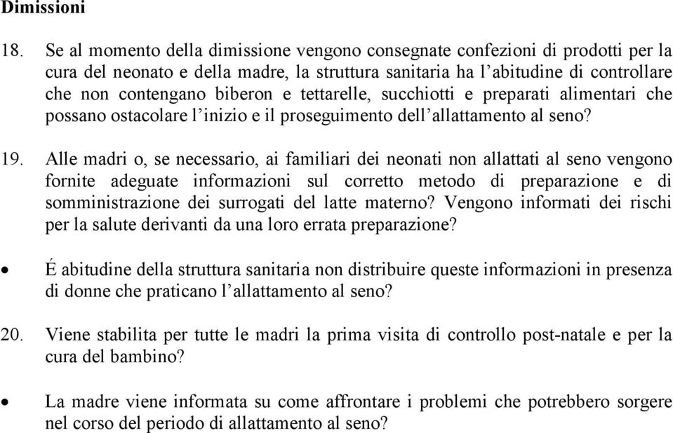 tettarelle, succhiotti e preparati alimentari che possano ostacolare l inizio e il proseguimento dell allattamento al seno? 19.