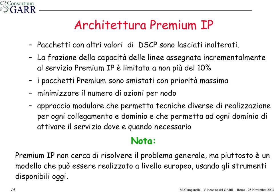 priorità massima minimizzare il numero di azioni per nodo approccio modulare che permetta tecniche diverse di realizzazione per ogni collegamento e dominio e che