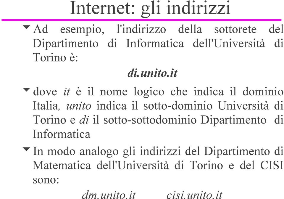 it udove it è il nome logico che indica il dominio Italia, unito indica il sotto-dominio Università di