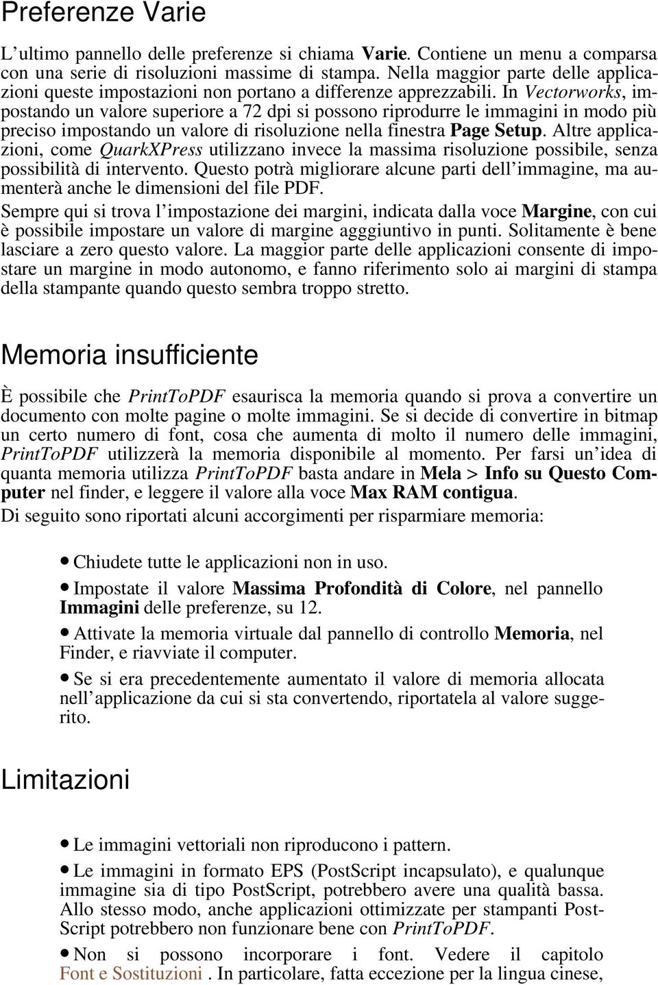 In Vectorworks, impostando un valore superiore a 72 dpi si possono riprodurre le immagini in modo più preciso impostando un valore di risoluzione nella finestra Page Setup.