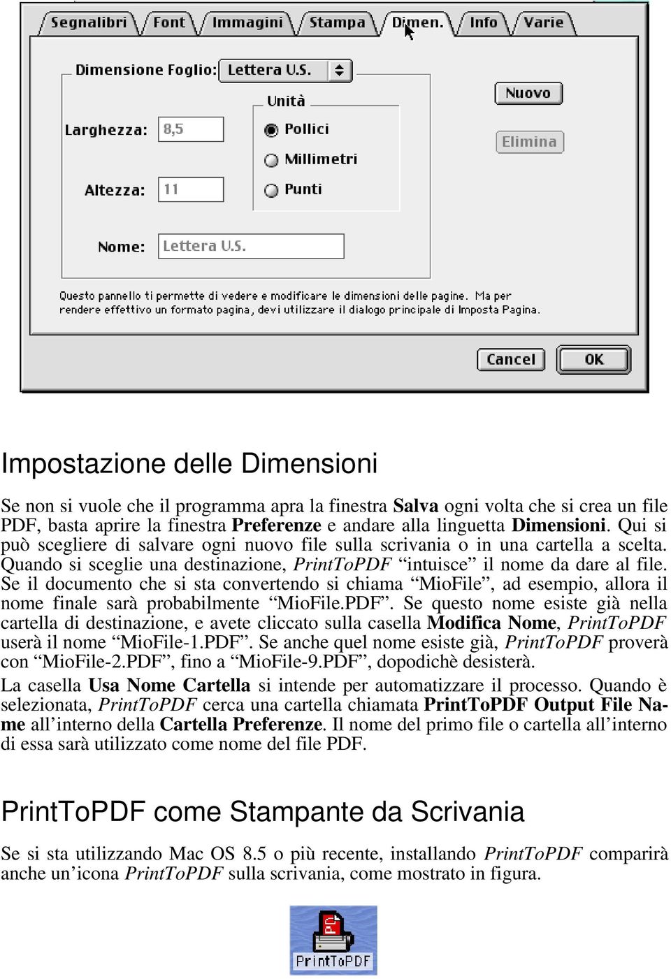 Se il documento che si sta convertendo si chiama MioFile, ad esempio, allora il nome finale sarà probabilmente MioFile.PDF.