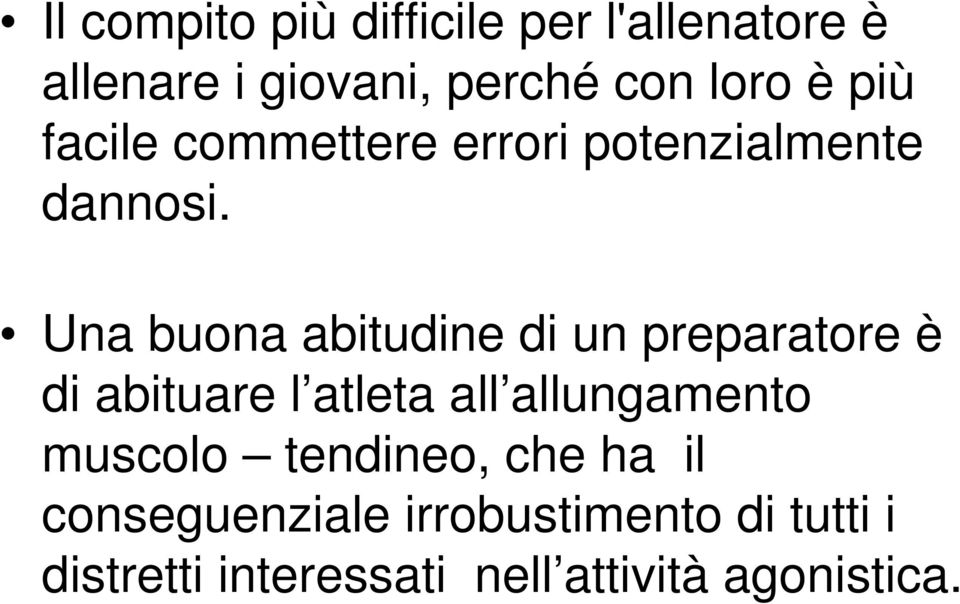 Una buona abitudine di un preparatore è di abituare l atleta all allungamento